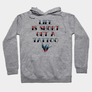 Life Is Short Get a Tattoo Hoodie